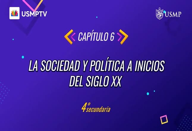 Capítulo N° 6 - La Sociedad y Política a inicios del siglo XX